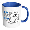 Funny Cat Mug I Am Not Fat I'm Just Fluffy White 11oz Accent Coffee Mugs
