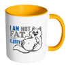 Funny Cat Mug I Am Not Fat I'm Just Fluffy White 11oz Accent Coffee Mugs