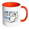 Funny Cat Mug I Am Not Fat I'm Just Fluffy White 11oz Accent Coffee Mugs