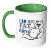 Funny Cat Mug I Am Not Fat I'm Just Fluffy White 11oz Accent Coffee Mugs
