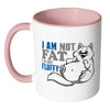 Funny Cat Mug I Am Not Fat I'm Just Fluffy White 11oz Accent Coffee Mugs