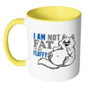 Funny Cat Mug I Am Not Fat I'm Just Fluffy White 11oz Accent Coffee Mugs