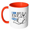Funny Cat Mug I Am Not Fat I'm Just Fluffy White 11oz Accent Coffee Mugs