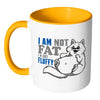 Funny Cat Mug I Am Not Fat I'm Just Fluffy White 11oz Accent Coffee Mugs