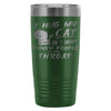 Funny Cat Travel Mug I Hug My Cat So I Dont Punch 20oz Stainless Steel Tumbler