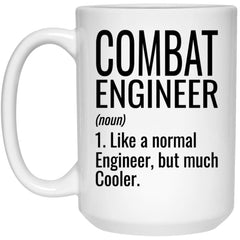 Funny Combat Engineer Mug Gift Like A Normal Engineer But Much Cooler Coffee Cup 15oz White 21504