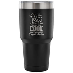 Funny Cooking Travel Mug Yes I Am A Chef 30 oz Stainless Steel Tumbler