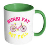 Funny Cycling Cyclist Mug Burn Fat Not Fuel White 11oz Accent Coffee Mugs