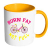 Funny Cycling Cyclist Mug Burn Fat Not Fuel White 11oz Accent Coffee Mugs