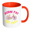 Funny Cycling Cyclist Mug Burn Fat Not Fuel White 11oz Accent Coffee Mugs