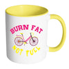 Funny Cycling Cyclist Mug Burn Fat Not Fuel White 11oz Accent Coffee Mugs