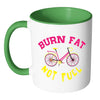 Funny Cycling Cyclist Mug Burn Fat Not Fuel White 11oz Accent Coffee Mugs