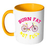 Funny Cycling Cyclist Mug Burn Fat Not Fuel White 11oz Accent Coffee Mugs