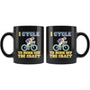 Funny Cycling Mug I Cycle To Burn Off The Crazy 11oz Black Coffee Mugs