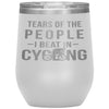 Funny Cyclist Wine Glass Gift Tears Of The People I Beat In Cycling Wine Tumbler 12oz Stainless Steel Laser Etched