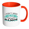 Funny Dance Mug I Don't Need Therapy White 11oz Accent Coffee Mugs