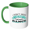 Funny Dance Mug I Don't Need Therapy White 11oz Accent Coffee Mugs
