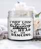 Funny Dancer Candle I May Look Like I'm Listening But In My Head I'm Dancing 9oz Vanilla Scented Candles Soy Wax