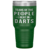 Funny Darts Tumbler Tears Of The People I Beat In Darts Laser Etched 30oz Stainless Steel Tumbler