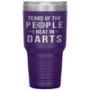 Funny Darts Tumbler Tears Of The People I Beat In Darts Laser Etched 30oz Stainless Steel Tumbler
