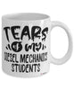 Funny Diesel Mechanics Teacher Mug Tears Of My Diesel Mechanics Students Coffee Cup White