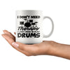 Funny Drummer Mug  I Just Need To Play Drums 11oz White Coffee Mugs