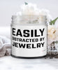 Funny Easily Distracted By Jewelry 9oz Vanilla Scented Candles Soy Wax