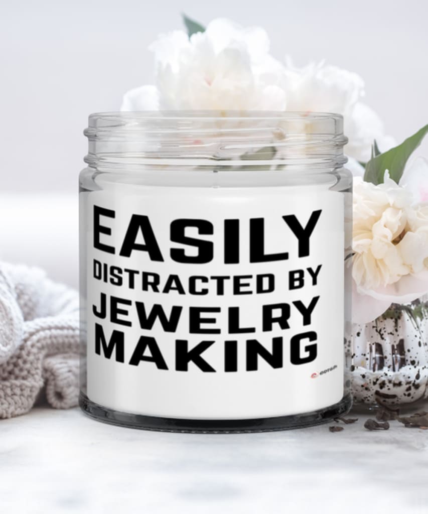 Funny Easily Distracted By Jewelry Making 9oz Vanilla Scented Candles Soy Wax