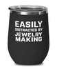 Funny Easily Distracted By Jewelry Making Stemless Wine Glass 12oz Stainless Steel