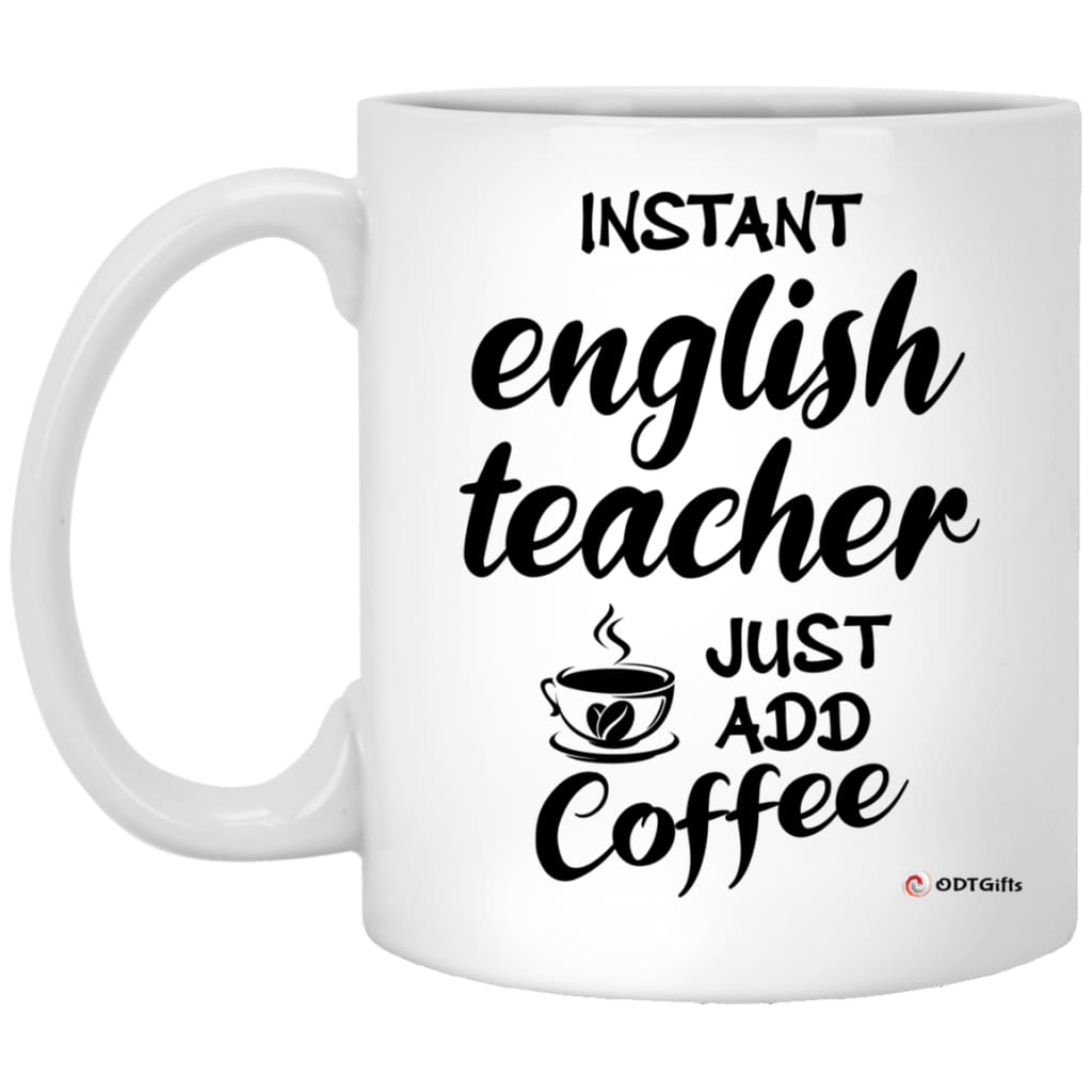 Funny English Teacher Mug Instant English Teacher Just Add Coffee Cup 11oz White XP8434