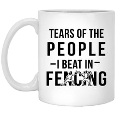 Funny Fencing Mug Tears Of The People I Beat In Fencing Coffee Cup 11oz White XP8434