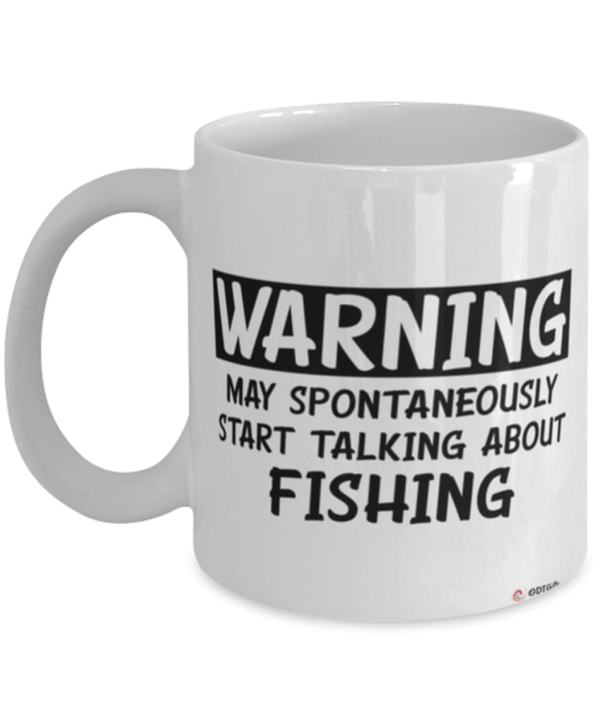 Funny Fishing Mug Warning May Spontaneously Start Talking About Fishing Coffee Cup White