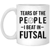 Funny Futsal Mug Tears of People I Beat In Futsal Coffee Cup 11oz White XP8434