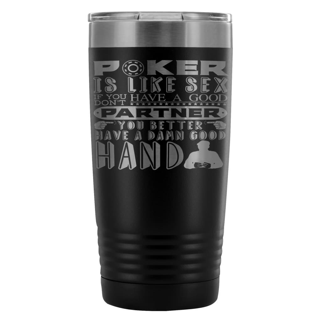 Funny Gambling Travel Mug Poker Is Like Sex 20oz Stainless Steel Tumbler