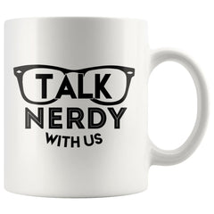 Funny Geek Mug Talk Nerdy With Us 11oz White Coffee Mugs