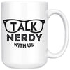Funny Geek Mug Talk Nerdy With Us 15oz White Coffee Mugs