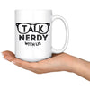 Funny Geek Mug Talk Nerdy With Us 15oz White Coffee Mugs