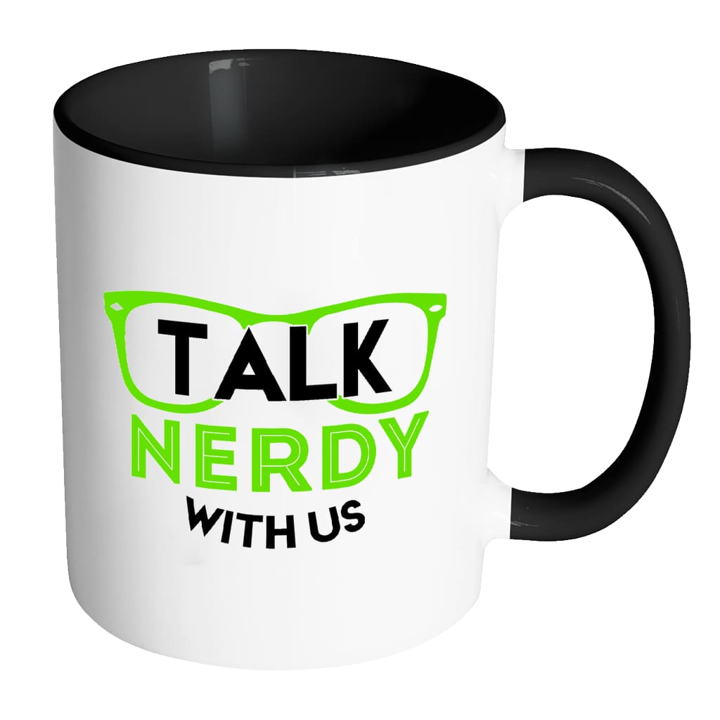 Funny Geek Mug Talk Nerdy With Us White 11oz Accent Coffee Mugs