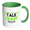 Funny Geek Mug Talk Nerdy With Us White 11oz Accent Coffee Mugs