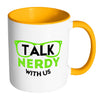 Funny Geek Mug Talk Nerdy With Us White 11oz Accent Coffee Mugs