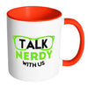 Funny Geek Mug Talk Nerdy With Us White 11oz Accent Coffee Mugs
