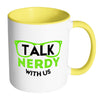 Funny Geek Mug Talk Nerdy With Us White 11oz Accent Coffee Mugs