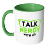 Funny Geek Mug Talk Nerdy With Us White 11oz Accent Coffee Mugs