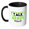 Funny Geek Mug Talk Nerdy With Us White 11oz Accent Coffee Mugs