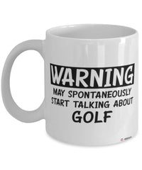 Funny Golf Mug Warning May Spontaneously Start Talking About Golf Coffee Cup White