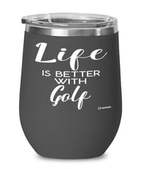 Funny Golf Wine Glass Life Is Better With Golf 12oz Stainless Steel Black