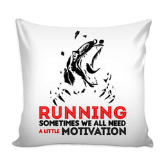 Funny Graphic Pillow Cover Running Sometimes We All Need A Little Motivation