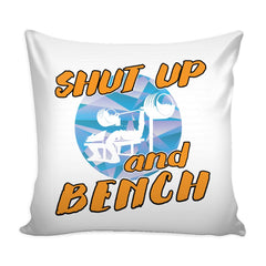 Funny Gym Weightlifting Graphic Pillow Cover Shut Up And Bench