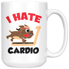 Funny Gym Workout Mug I Hate Cardio 15oz White Coffee Mugs