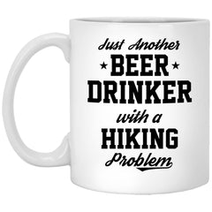 Funny Hiking Mug Just Another Beer Drinker With A Hiking Problem Coffee Cup 11oz White XP8434